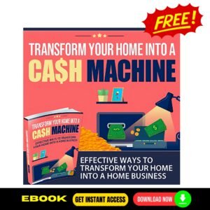 Transform Your Home Into a Cash Machine (FREE eBook)