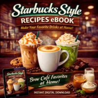 Starbucks Style Recipes eBook – Make Your Favorite Drinks at Home!